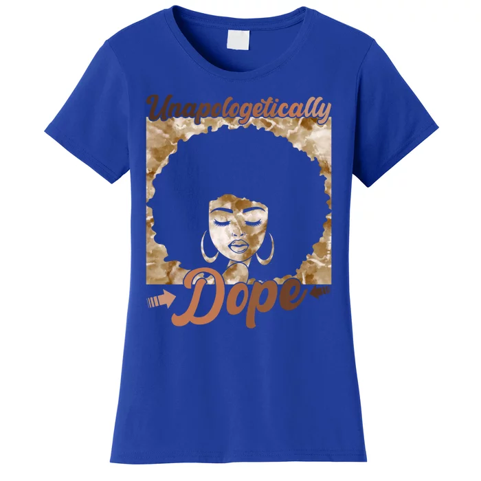 Unapologetically Dope Afro Black History Juneteenth Gift Women's T-Shirt