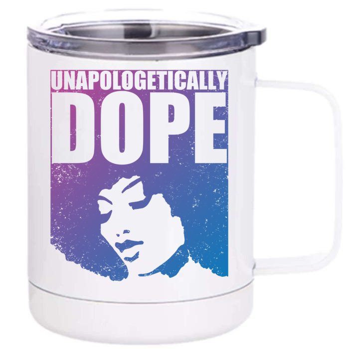 Unapologetically Dope Afro Melanin Black History Month Gift Front & Back 12oz Stainless Steel Tumbler Cup