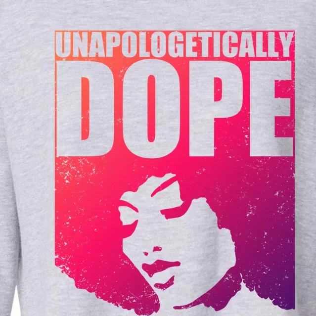 Unapologetically Dope Afro Melanin Black History Month Gift Cropped Pullover Crew