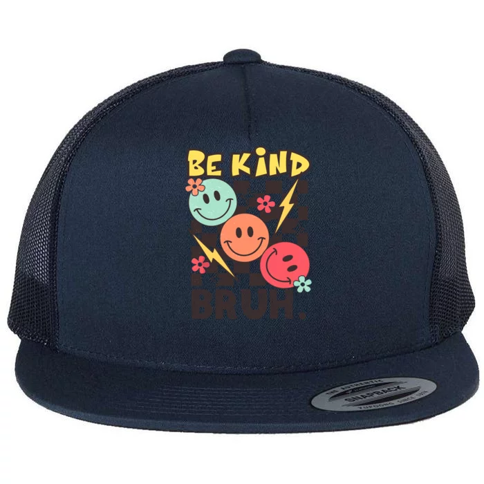 Unity Day Anti Bullying Awareness Kindness Be Kind Bruh Flat Bill Trucker Hat