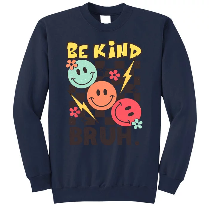 Unity Day Anti Bullying Awareness Kindness Be Kind Bruh Tall Sweatshirt