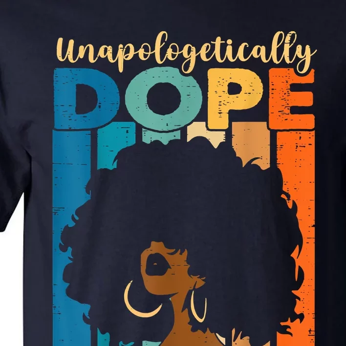 Unapologetically Dope Afro African American Black Pride Tall T-Shirt