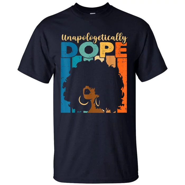 Unapologetically Dope Afro African American Black Pride Tall T-Shirt