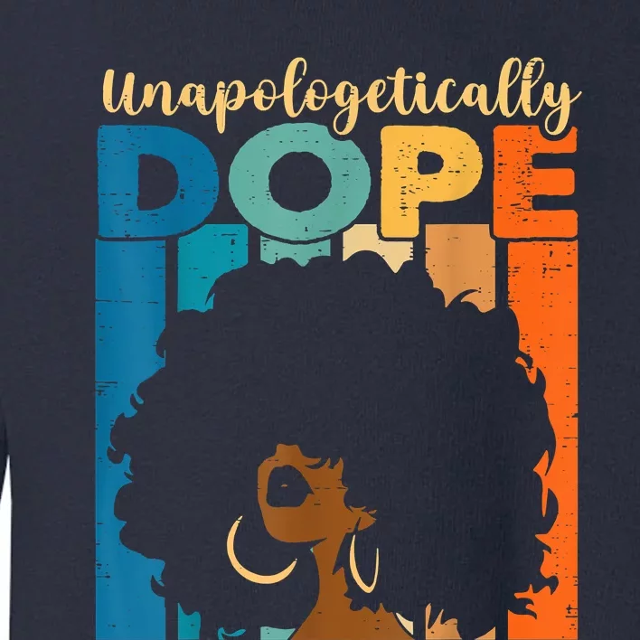 Unapologetically Dope Afro African American Black Pride Toddler Sweatshirt