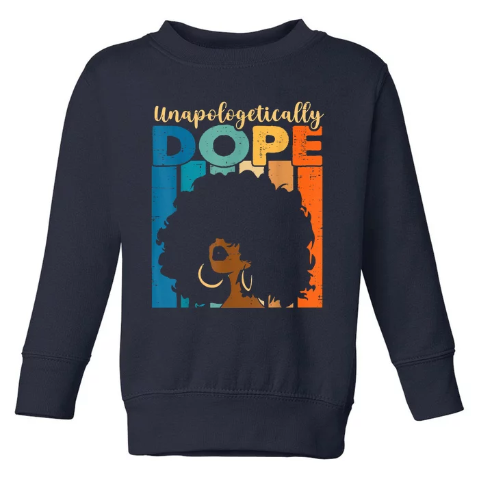 Unapologetically Dope Afro African American Black Pride Toddler Sweatshirt