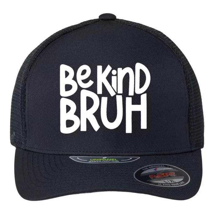 Unity Day Be Kind Bruh Orange Anti Bullying Kindness Flexfit Unipanel Trucker Cap