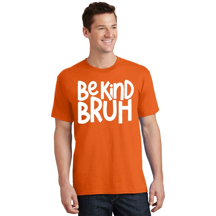 Unity Day Be Kind Bruh Orange Anti Bullying Kindness T-Shirt