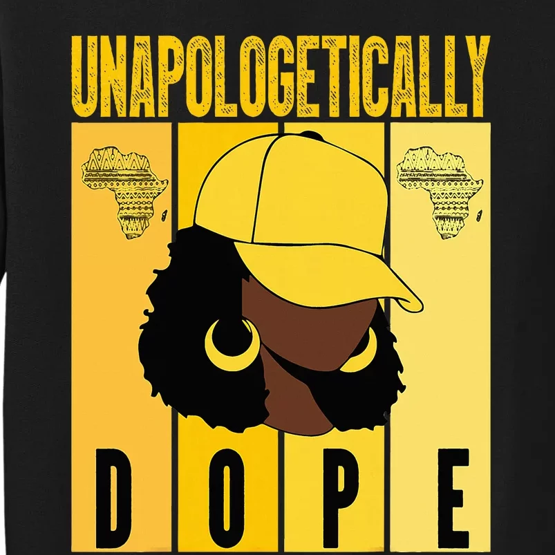 Unapologetically Dope Black History Month African American Tall Sweatshirt