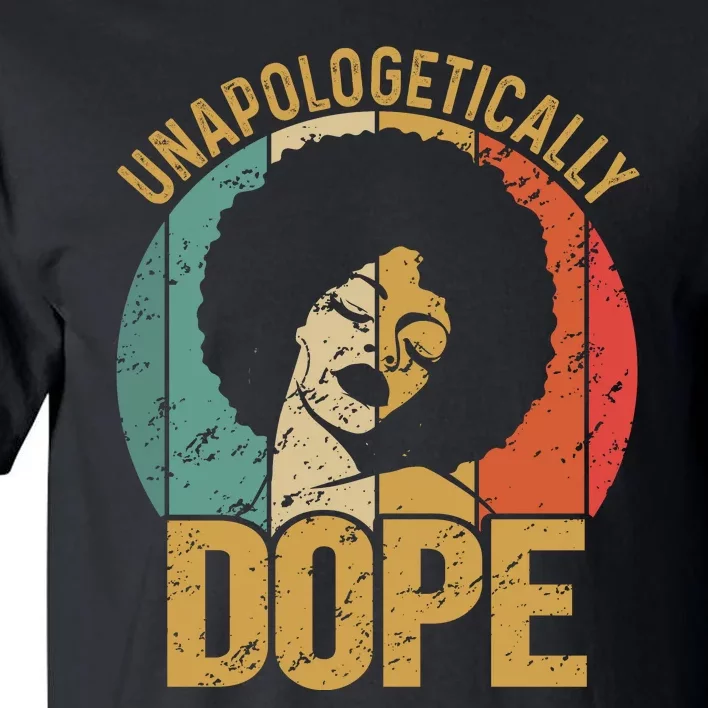 Unapologetically Dope Black Pride Melanin African American Tall T-Shirt