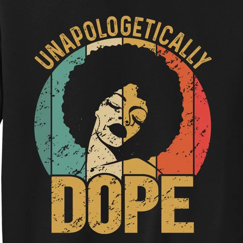 Unapologetically Dope Black Pride Melanin African American Tall Sweatshirt