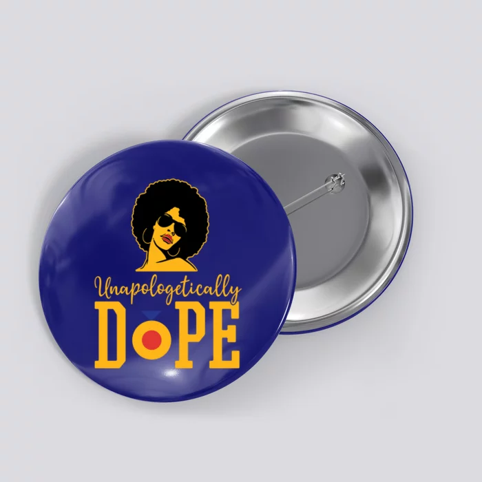 Unapologetically Dope Black Gift Great Gift Button