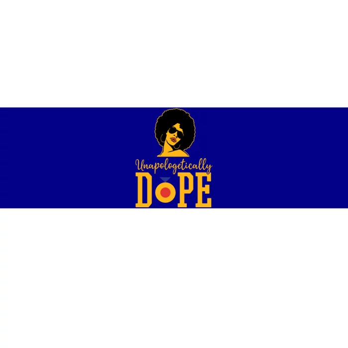 Unapologetically Dope Black Gift Great Gift Bumper Sticker