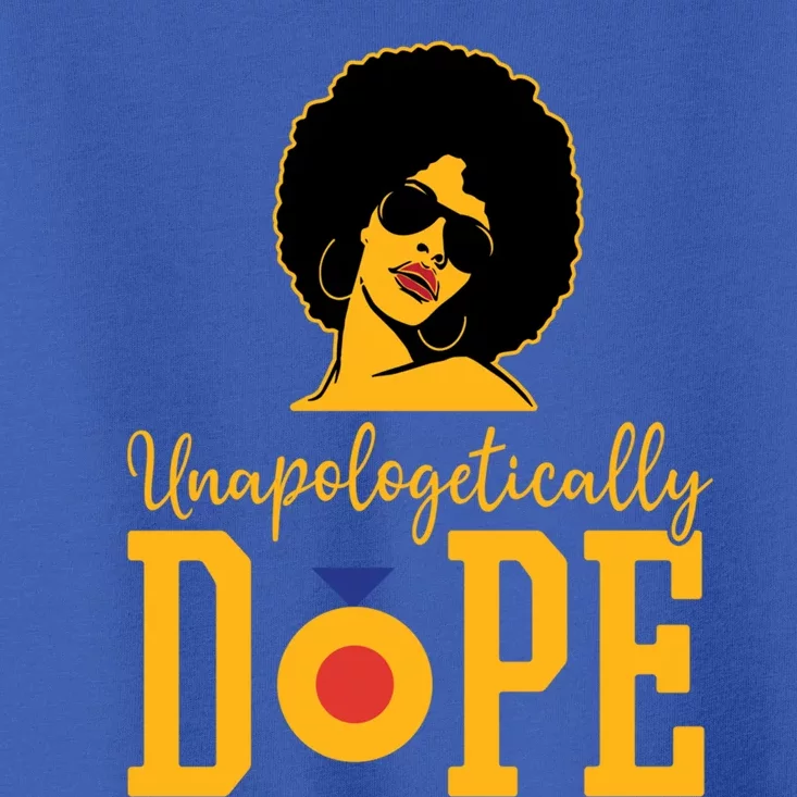 Unapologetically Dope Black Gift Great Gift Toddler T-Shirt