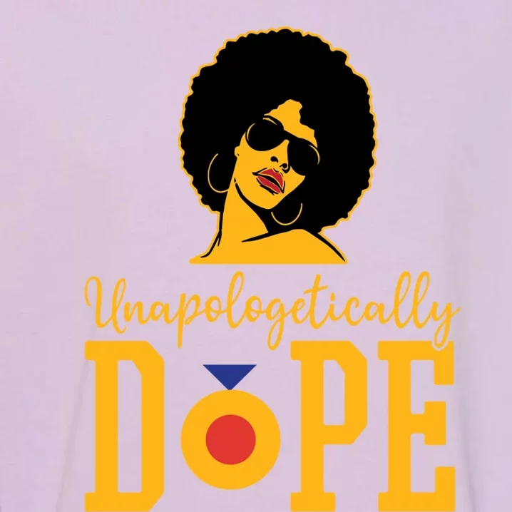 Unapologetically Dope Black Gift Great Gift Garment-Dyed Sweatshirt