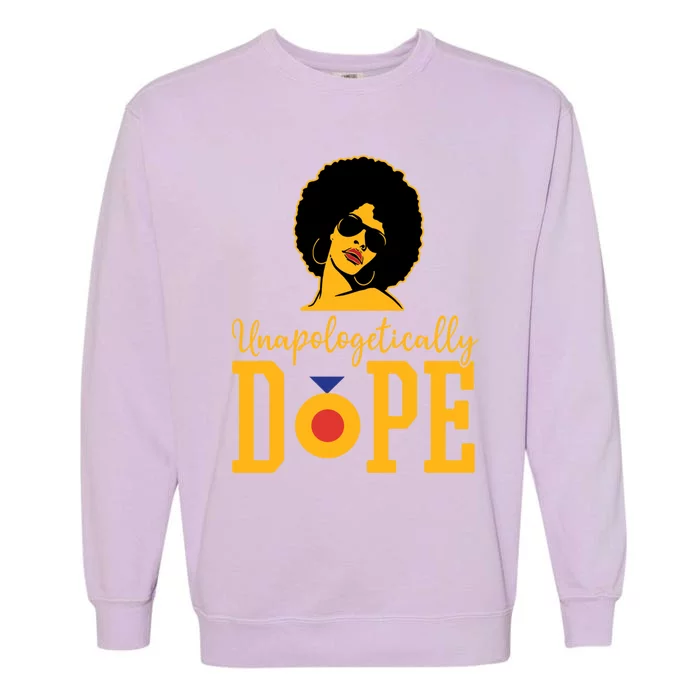 Unapologetically Dope Black Gift Great Gift Garment-Dyed Sweatshirt