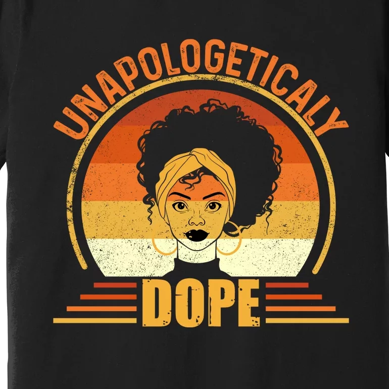 Unapologetically Dope Black Pride Melanin African American Premium T-Shirt