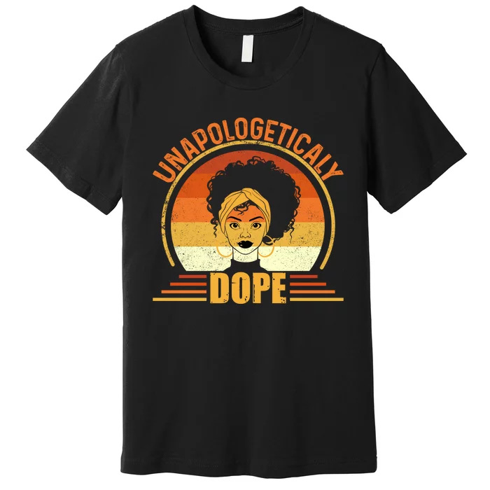 Unapologetically Dope Black Pride Melanin African American Premium T-Shirt