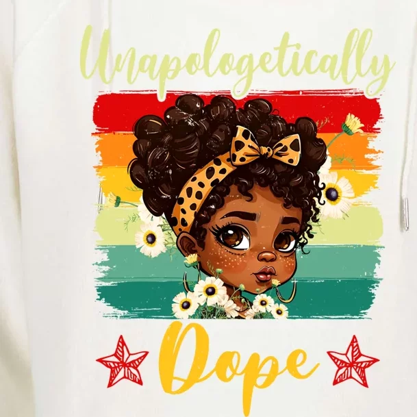 Unapologetically Dope Black History Afro Juneteenth Great Gift Womens Funnel Neck Pullover Hood