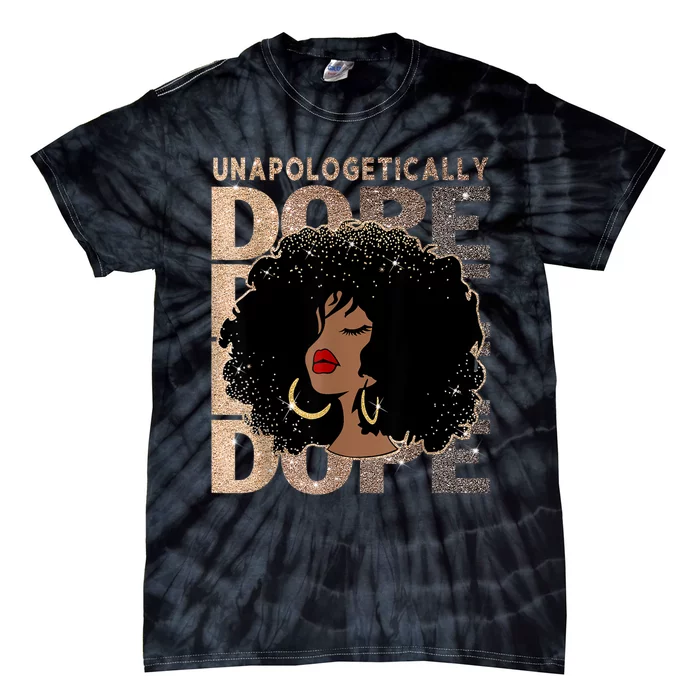 Unapologetically Dope Black Pride Afro Black History Melanin Tie-Dye T-Shirt