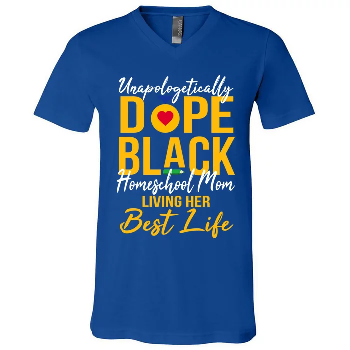 Unapologetically Dope Black Homeschool Mom Afro Pride Bhm Gift V-Neck T-Shirt