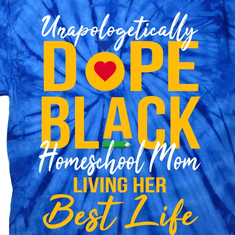 Unapologetically Dope Black Homeschool Mom Afro Pride Bhm Gift Tie-Dye T-Shirt