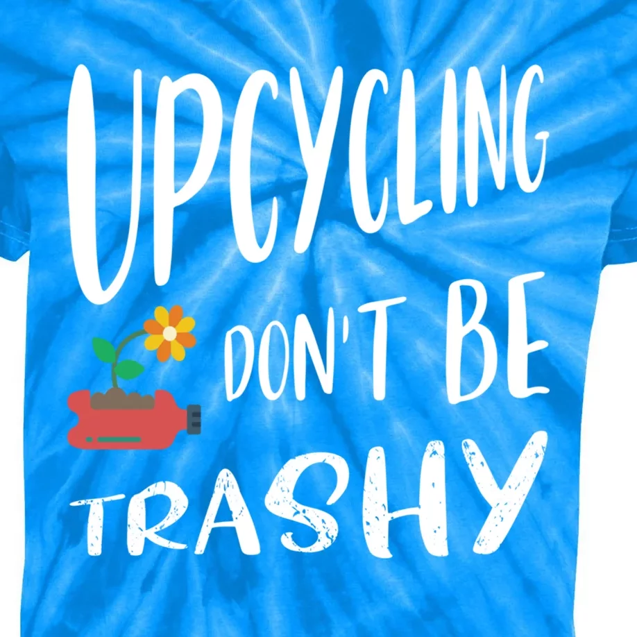 Upcycling Dont Be Trashy Upcycling Gift Kids Tie-Dye T-Shirt