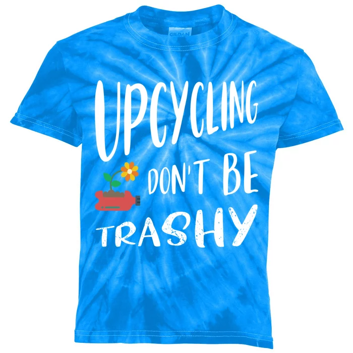 Upcycling Dont Be Trashy Upcycling Gift Kids Tie-Dye T-Shirt