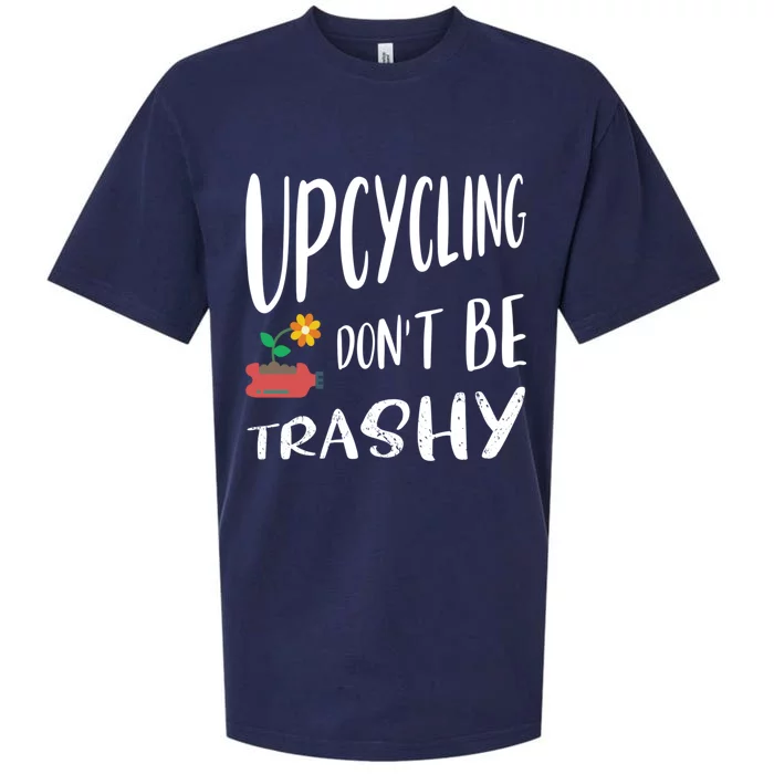 Upcycling Dont Be Trashy Upcycling Gift Sueded Cloud Jersey T-Shirt