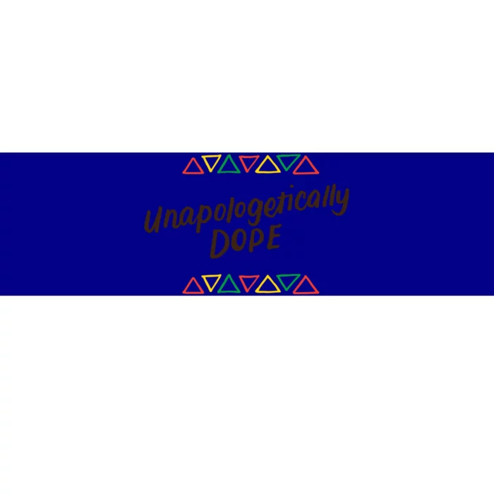 Unapologetically Dope Black Pride Melanin African American Cool Gift Bumper Sticker