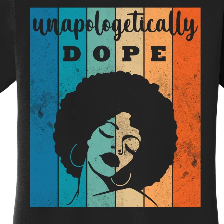 Unapologetically Dope Black Female Women's T-Shirt