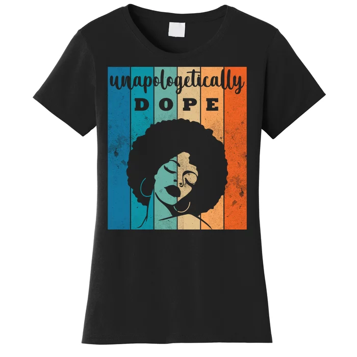 Unapologetically Dope Black Female Women's T-Shirt