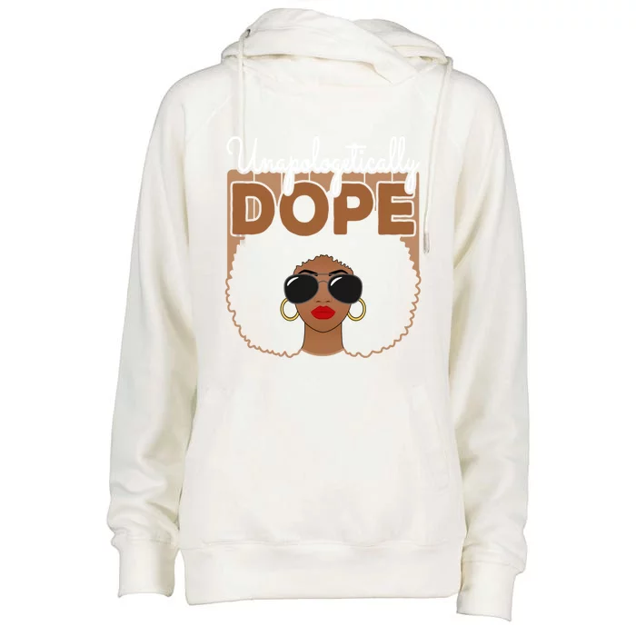 Unapologetically Dope Black Pride Melanin Afro American Gift Womens Funnel Neck Pullover Hood