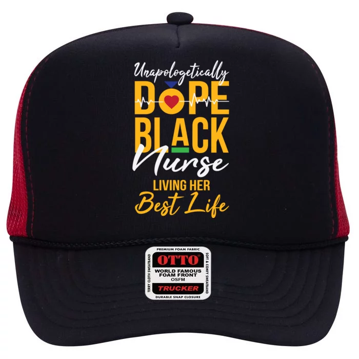 Unapologetically Dope Black Nurse Living Best Life Rn Gift High Crown Mesh Trucker Hat