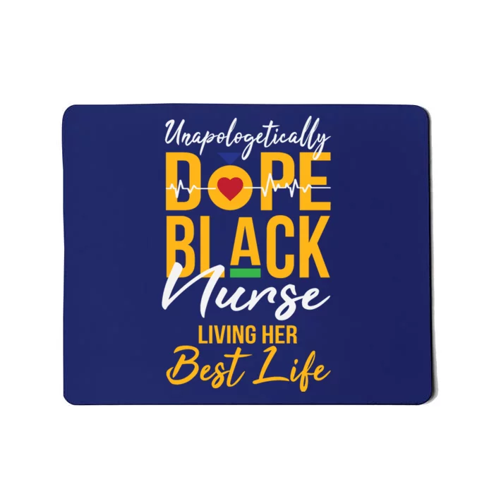 Unapologetically Dope Black Nurse Living Best Life Rn Gift Mousepad