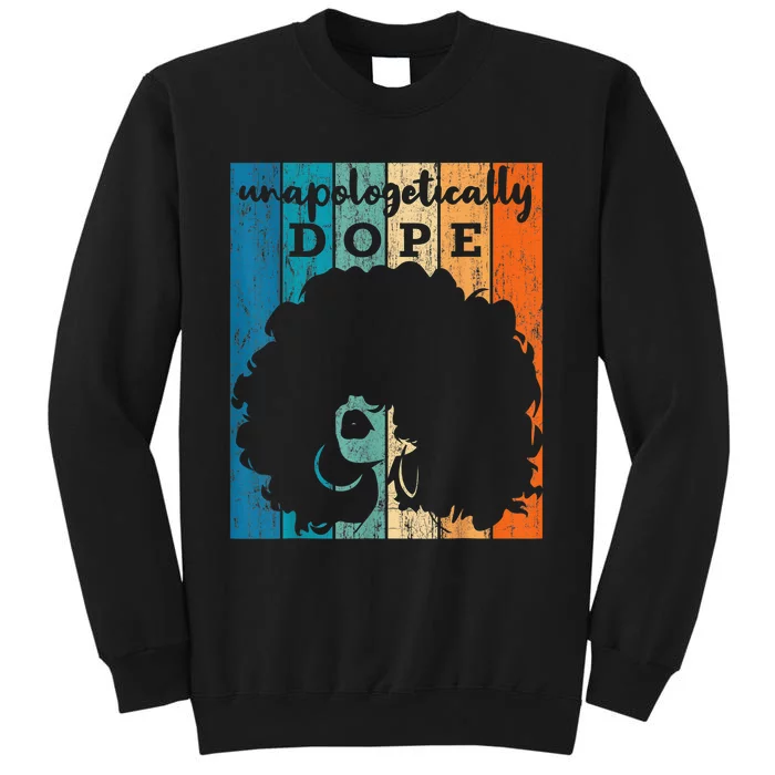 Unapologetically Dope Black Pride Afro Black History Melanin Tall Sweatshirt