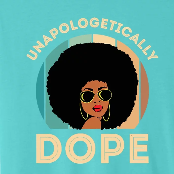 Unapologetically Dope Black History Month & Pride Gift ChromaSoft Performance T-Shirt