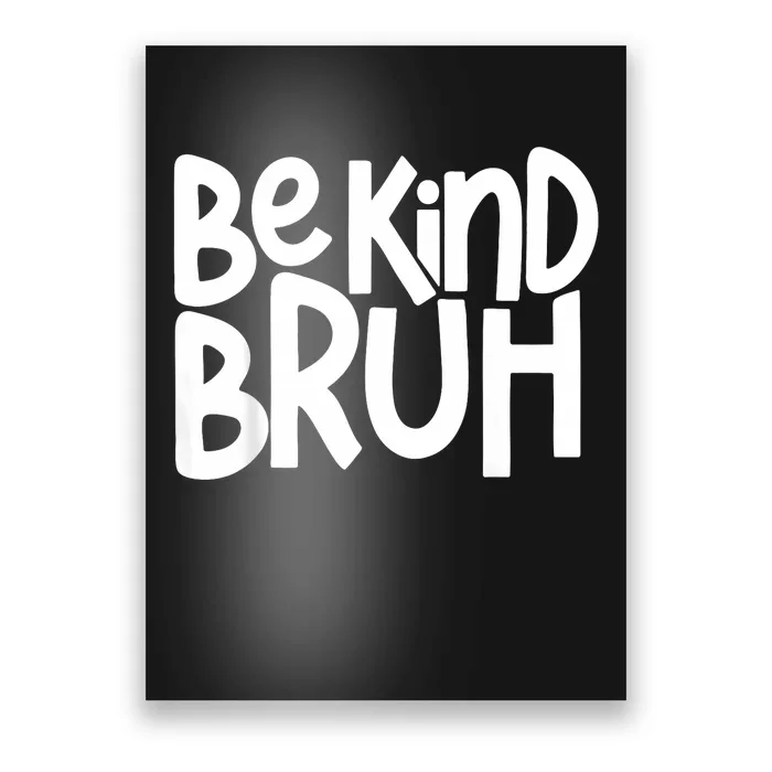 Unity Day Be Kind Bruh Orange Anti Bullying Kindness Poster