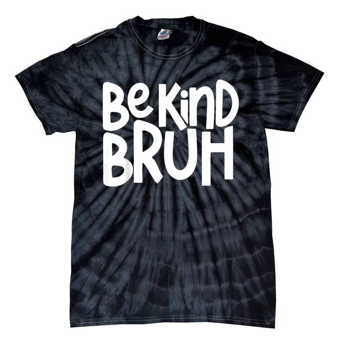 Unity Day Be Kind Bruh Orange Anti Bullying Kindness Tie-Dye T-Shirt