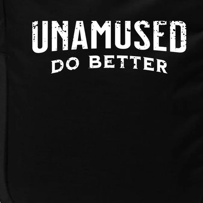 Unamused Do Better Cool Gift Impact Tech Backpack