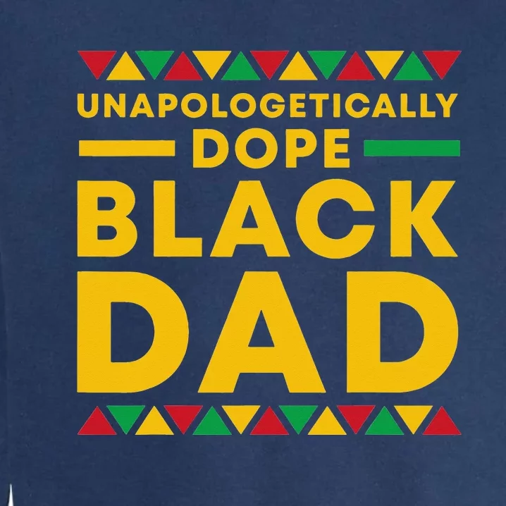 Unapologetically Dope Black Dad African American Pride Garment-Dyed Sweatshirt