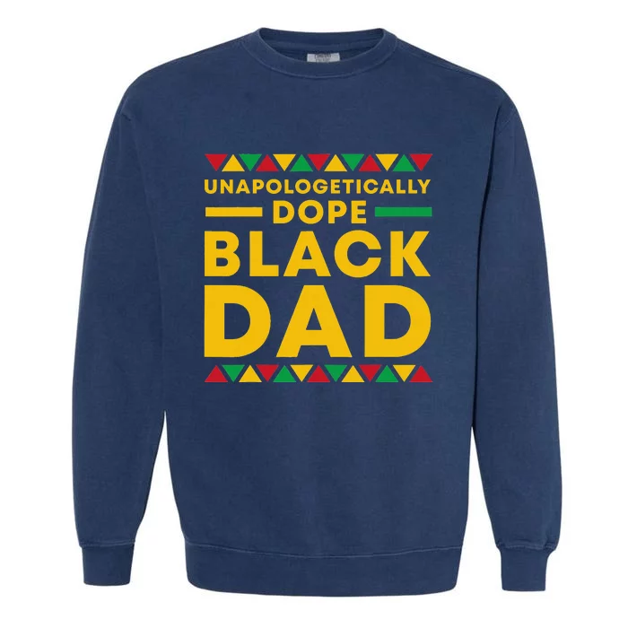 Unapologetically Dope Black Dad African American Pride Garment-Dyed Sweatshirt