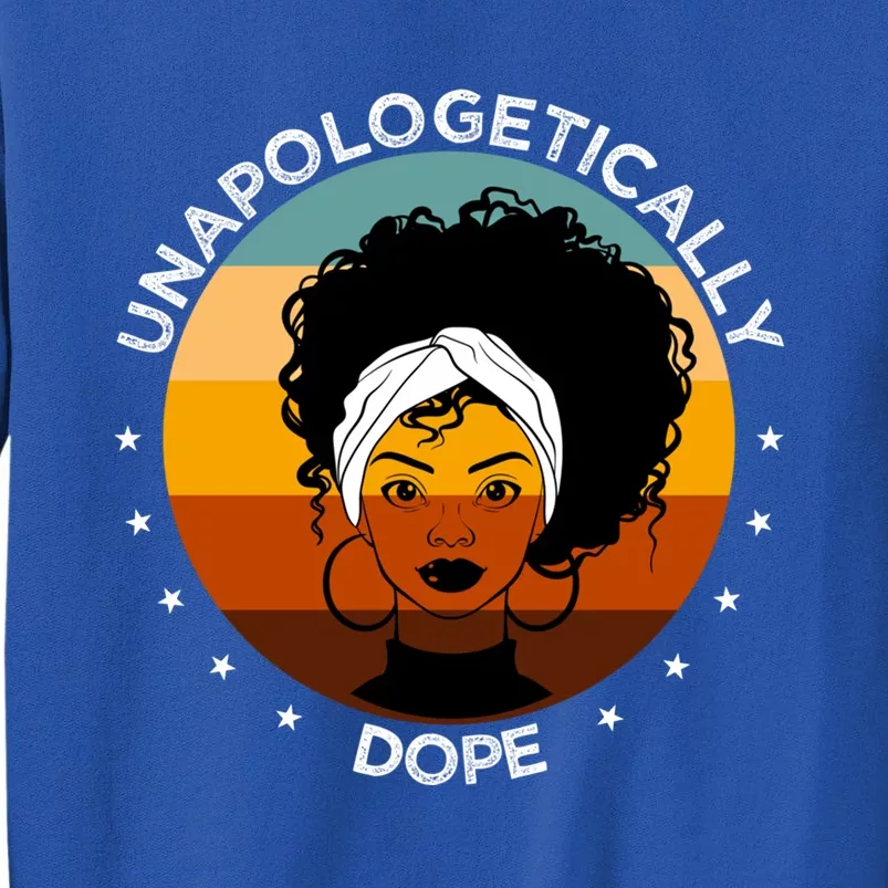 Unapologetically Dope Black Afro Meaningful Gift Tall Sweatshirt