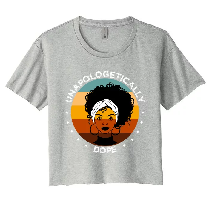 Unapologetically Dope Black Afro Meaningful Gift Women's Crop Top Tee