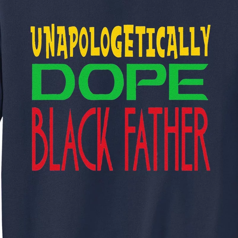 Unapologetically Dope Black Father Fathers Day Sweatshirt