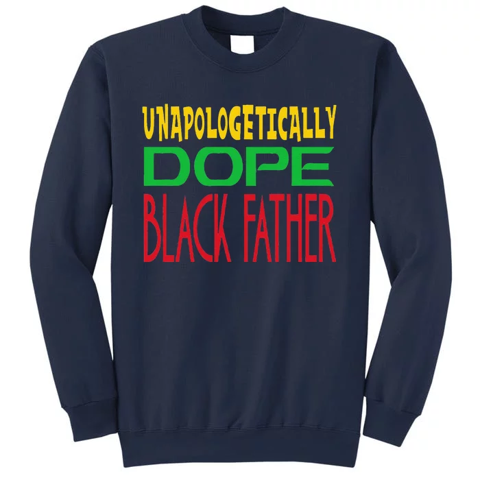 Unapologetically Dope Black Father Fathers Day Sweatshirt