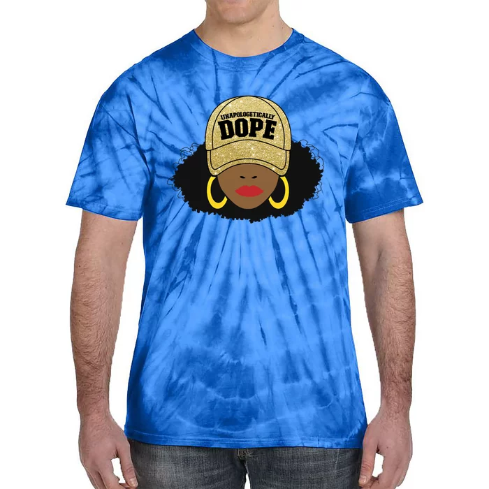 Unapologetically Dope Black Afro Black Cool Gift Tie-Dye T-Shirt