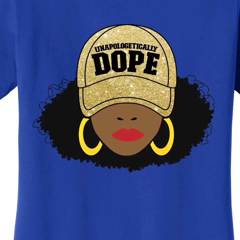 Unapologetically Dope Black Afro Black Cool Gift Women's T-Shirt