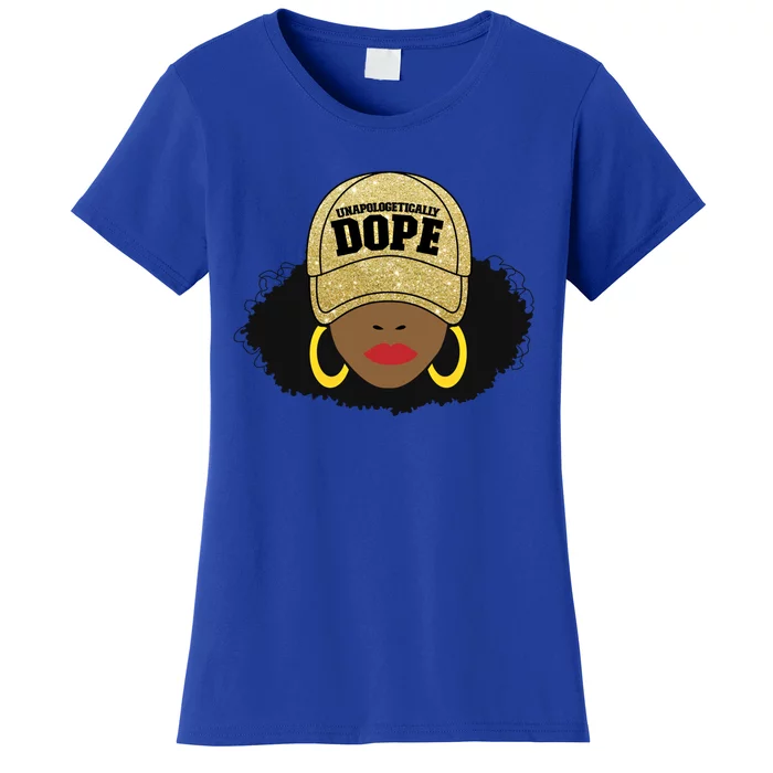 Unapologetically Dope Black Afro Black Cool Gift Women's T-Shirt