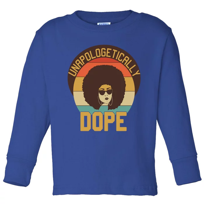 Unapologetically Dope Black Afro Hair Retro Gift Toddler Long Sleeve Shirt