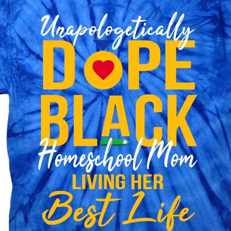 Unapologetically Dope Black Homeschool Mom Afro Pride Bhm Great Gift Tie-Dye T-Shirt